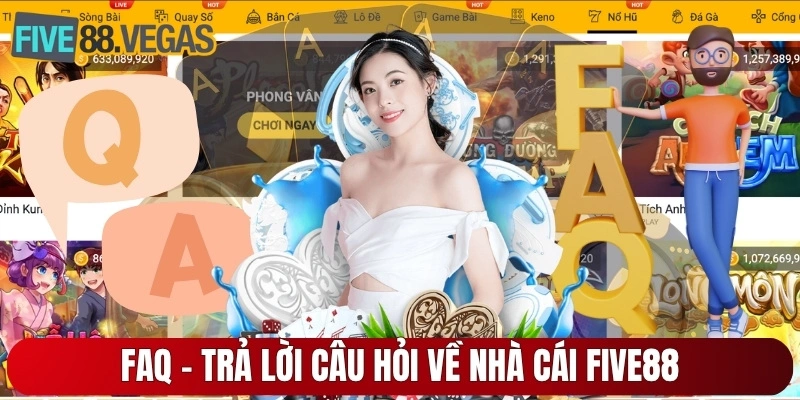 FAQ - trả lời câu hỏi về nhà cái FIVE88