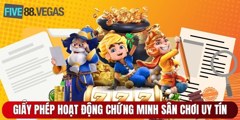 Giấy phép hoạt động chứng minh sân chơi uy tín