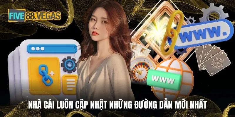 Nhà cái luôn cập nhật những đường dẫn mới nhất