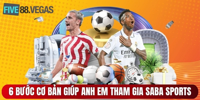 6 bước cơ bản giúp anh em tham gia Saba Sports