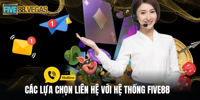 Các lựa chọn liên hệ với hệ thống FIVE88