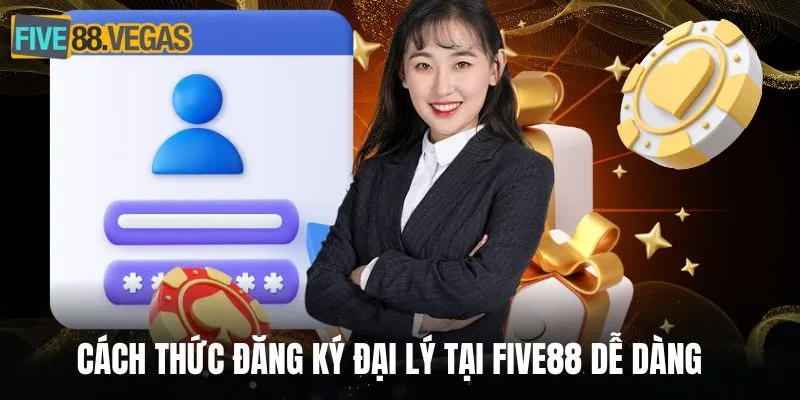 Cách thức đăng ký đại lý tại FIVE88 dễ dàng