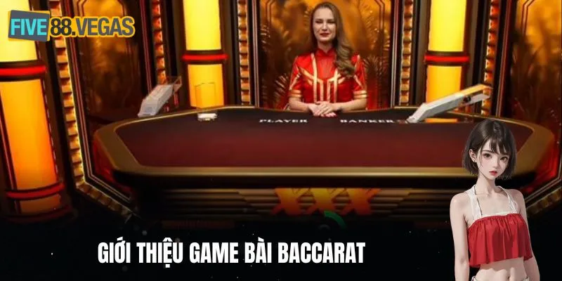 Giới thiệu cụ thể game bài Baccarat