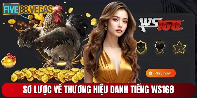 Sơ lược về thương hiệu danh tiếng WS168