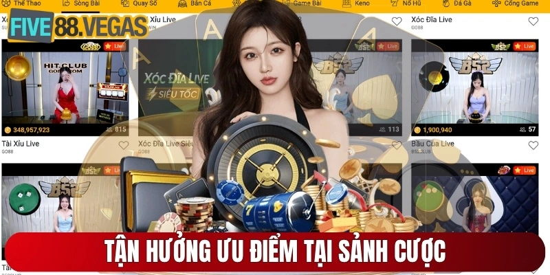 Tận hưởng ưu điểm tại sảnh cược